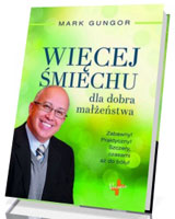 Więcej Śmiechu dla dobra małżeństwa. Zabawny! Praktyczny! Szczery, czasami aż do bólu!