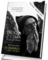 Dusza z ciała wyleciała. Rozmowy o śmierci i nie tylko