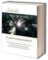 Światła masz tyle w sobie... Ze studiów wschodniosłowiańskich. Księga pamiątkowa dedykowana Profesorowi Aleksandrowi Barszczewskiemu w 85. rocznicę urodzin