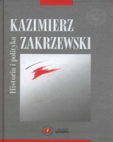 Kazimierz Zakrzewski. Historia i polityka