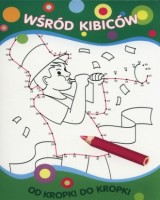 Wśród kibiców. Od kropki do kropki 