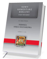 Pierwsza Księga Machabejska. 1,1-6,16. Seria: Nowy komentarz biblijny. Tom XIV cz. 1