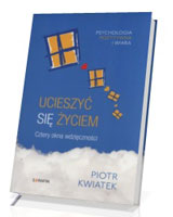 Ucieszyć się życiem. Cztery okna wdzięczności. Seria: Psychologia pozytywna i wiara