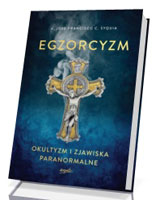 Egzorcyzm. Okultyzm i zjawiska paranormalne