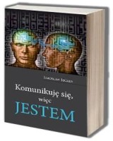 Komunikuję się, więc JESTEM