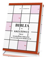 Biblia w krzyżówce oraz wiadomości biblijne w zagadkach i rebusach