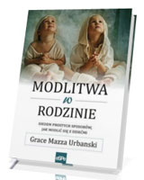 Modlitwa w rodzinie. Siedem prostych sposobów, jak modlić się z dziećmi