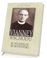 Vianney Wschodu. Ksiądz Władysław Bukowiński