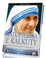 Przyjaciele Boga. Matka Teresa z Kalkuty