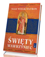 Nasz wielki patron. Święty Wawrzyniec
