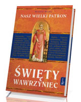 Nasz wielki patron. Święty Wawrzyniec