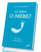 Co wiemy o niebie? 55 pytań i odpowiedzi