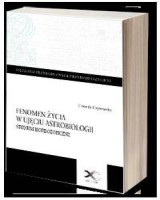 Fenomen życia w ujęciu astrobiologii. Studium biofilozoficzne