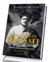 Pier Giorgio Frassati. Człowiek ośmiu Błogosławieństw