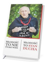 Młodość to nie tylko wiek. Młodość to stan ducha. Motywatory Ojca Leona