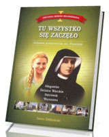 Tu wszystko się zaczęło. Tom 1. Trylogia Bożego Miłosierdzia