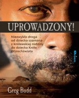 Uprowadzony! Niezwykła droga od dziecka szamana z królewskiej rodziny do dziecka Króla Wszechświata