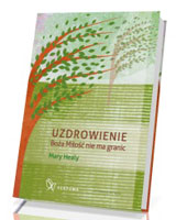 Uzdrowienie. Boża Miłość nie zna granic