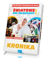 Kronika. Pielgrzymka Franciszka do Polski. Światowe Dni Młodzieży 2016