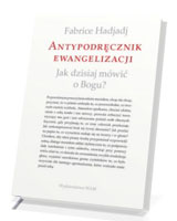 Antypodręcznik ewangelizacji. Jak dzisiaj mówić o Bogu?