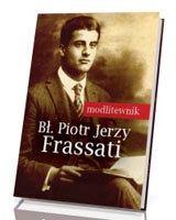 Modlitewnik. Bł. Piotr Jerzy Frassati