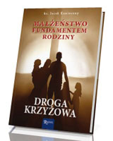 Małżeństwo fundamentem rodziny. Droga krzyżowa