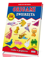 Origami. Zwierzęta. Cuda z papieru