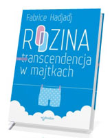 Rodzina czyli transcendencja w majtkach