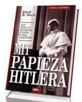 Mit papieża Hitlera. Jak Pius XII ratował Żydów z rąk nazistów