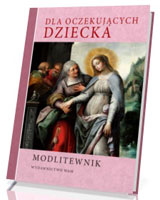 Modlitewnik. Dla oczekujących dziecka