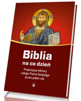 Biblia na co dzień. Propozycja lektury calego Pisma Świetego przez jeden rok