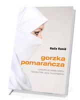 Gorzka pomarańcza. Ucieczka ze świata islamu. Historia Polki, żony muzułmanina