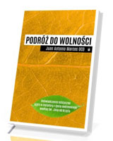 Podróż do wolności. Doświadczenie mistyczne ujęte w metafory z życia codziennego według św. Jana od Krzyża