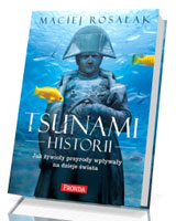 Tsunami historii. Jak żywioły przyrody wpływały na dzieje świata