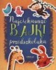 Najciekawsze bajki przedszkolaka - okładka książki