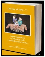 Nie głos, ale słowo... 5. Odpowiedzialność za edukację osób z uszkodzeniami słuchu