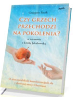 Czy grzech przechodzi na pokolenia? O niszczycielskich konsekwencjach zła i zbawczej mocy Chrystusa