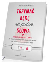 Trzymać rękę na pulsie. Słowa Rok A