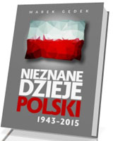 Nieznane dzieje Polski 1943-2015