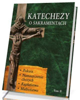 Katechezy o Sakramentach. Tom II