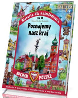 Historia dla najmłodszych. Kocham Polskę. Tom 10. Poznajemy nasz kraj