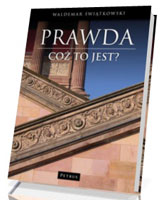 Prawda. Cóż to jest?