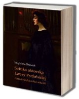 Sztuka aktorska Laury Pytlińskiej. Portret młodopolskiej artystki