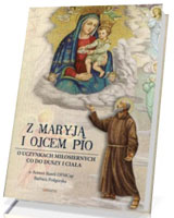 Z Maryją i Ojcem Pio. O uczynkach miłosiernych co do duszy i ciała