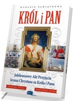 Król i Pan. Jubileuszowy Akt Przyjęcia Jezusa Chrystusa za Króla i Pana