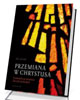 Przemiana w Chrystusa. Przewodnik - okładka książki