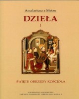Dzieła. Tom I. Święte obrzędy kościoła. Seria: Źródła i monografie 434