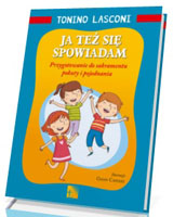 Ja też się spowiadam. Przygotowanie do sakramentu pokuty i pojednania