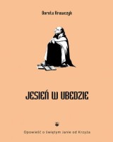 Jesień w Ubedzie. Opowieść o świętym Janie od Krzyża