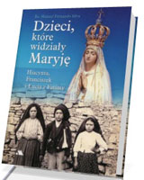 Dzieci, które widziały Maryję. Hiacynta, Franciszek i Łucja z Fatimy